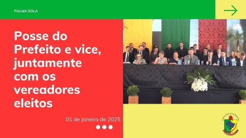Solenidade de posse do Prefeito e Vice, juntamente com os vereadores eleitos no município de Palma Sola